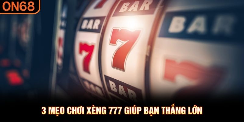 3 mẹo chơi xèng 777 giúp bạn thắng lớn